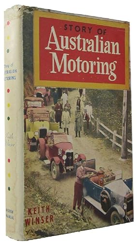 Image du vendeur pour THE STORY OF AUSTRALIAN MOTORING: The complete history of motoring, from the first horseless carriages to our cars of today mis en vente par Kay Craddock - Antiquarian Bookseller