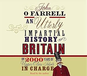 Seller image for An Utterly Impartial History of Britain: (or 2000 Years Of Upper Class Idiots In Charge) for sale by WeBuyBooks