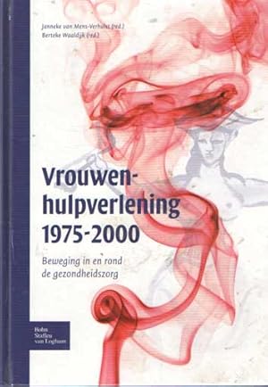 Seller image for Vrouwenhulpverlening 1975-2000. Beweging in en rond de gezondheidszorg for sale by Bij tij en ontij ...