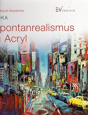 Imagen del vendedor de Spontanrealismus in Acryl (Die Kunst-Akademie) a la venta por AMAHOFF- Bookstores