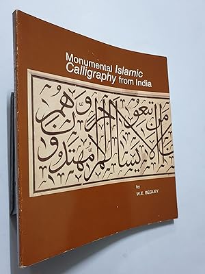 Seller image for Monumental Islamic Calligraphy From India. A Traveling Exhibition Of Estampages And Photographs Of Calligraphic Inscriptions On Islamic Monuments Of The Sultanate And Mughal Periods (Ca. 1150-1750) for sale by Prabhu Book Exports