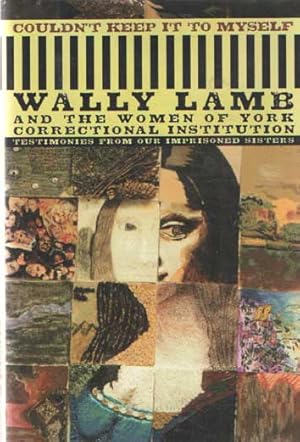 Seller image for Couldn't Keep It to Myself: Testimonies from Our Imprisoned Sisters. Wally Lamb and the Women of York Correctional Institution for sale by Bij tij en ontij ...