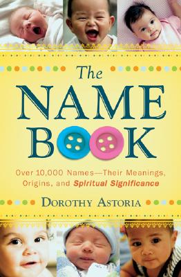 Immagine del venditore per The Name Book: Over 10,000 Names-Their Meanings, Origins, and Spiritual Significance (Paperback or Softback) venduto da BargainBookStores