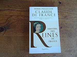 Histoire des Reines de France Claude De France Première épouse de François Ier