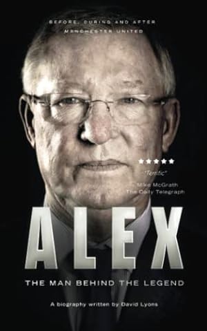Bild des Verkufers fr Alex: The Man Behind The Legend zum Verkauf von WeBuyBooks