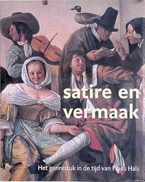 Image du vendeur pour Satire en vermaak: Schilderkunst in de 17e eeuw: het genrestuk van Frans Hals en zijn tijdgenoten 1610-1670 mis en vente par Klondyke