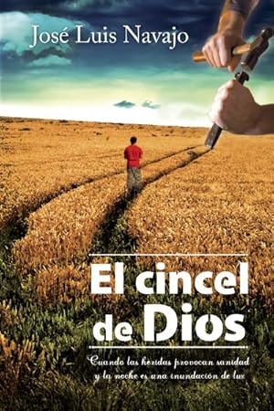 Seller image for El cincel de Dios / God's Chisel : Cuando Las Heridas Provocan Sanidad Y La Noche Es Una Inundacion De Luz -Language: spanish for sale by GreatBookPrices