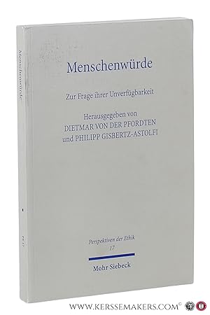 Seller image for Menschenwrde. Zur Frage ihrer Unverfgbarkeit. Herausgegeben von Dietmar von der Pfordten und Philipp Gisbertz-Astolfi. for sale by Emile Kerssemakers ILAB