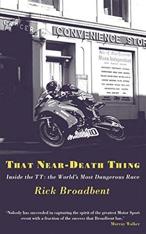 Immagine del venditore per That Near Death Thing: Inside the TT- The World's Most Dangerous Race: Inside the Most Dangerous Race in the World venduto da WeBuyBooks 2