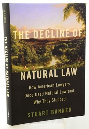 THE DECLINE OF NATURAL LAW. How American Lawyers once used Natural Law and why they stopped.