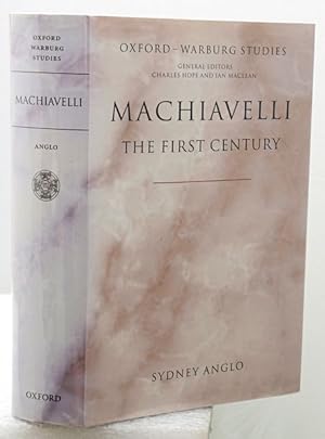 MACHIAVELLI. The First Century. Studies in Enthusiasm, Hostility, and Irrelevance.