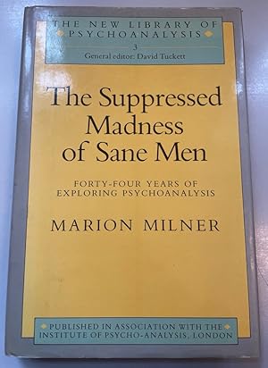 Imagen del vendedor de The Suppressed Madness of Sane Men: Forty-Four Years of Exploring Psychoanalysis. New Library of Psychoanalysis, 3. a la venta por Fundus-Online GbR Borkert Schwarz Zerfa