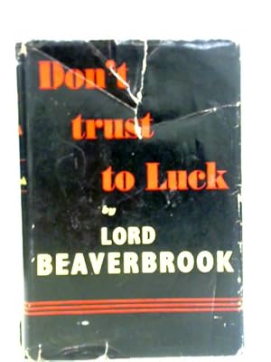 Seller image for Don't Trust to Luck for sale by World of Rare Books