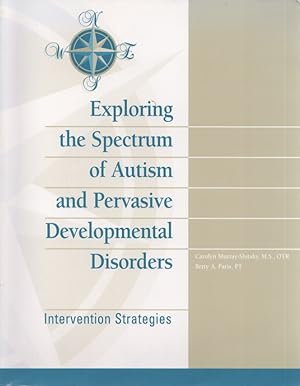 Immagine del venditore per Exploring the Spectrum of Autism and Pervasive Developmental Disorders : Intervention Strategies venduto da Moraine Books