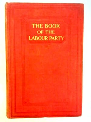 Imagen del vendedor de The Book of The Labour Party, Volume III a la venta por World of Rare Books