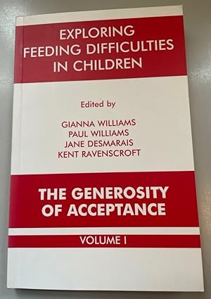 Image du vendeur pour Exploring Feeding Difficulties in Children: The Generosity of Acceptance. Volume 1. mis en vente par Fundus-Online GbR Borkert Schwarz Zerfa
