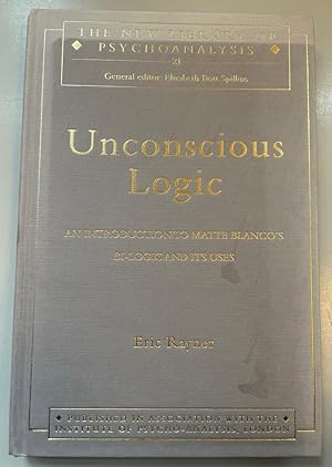 Seller image for Unconscious Logic: An Introduction to Matte Blanco's Bi-Logic and Its Uses. New Library of Psychoanalysis, 21. for sale by Fundus-Online GbR Borkert Schwarz Zerfa