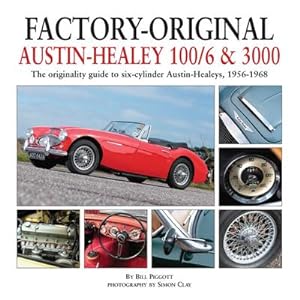 Immagine del venditore per Factory-Original Austin-Healey 100/6 & 3000 : The Originality Guide to Six-Cylinder Austin-Healeys, 1956-1968 venduto da AHA-BUCH GmbH