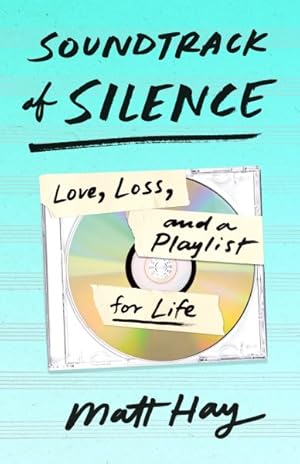 Seller image for Soundtrack of Silence : Love, Loss, and a Playlist for Life for sale by GreatBookPrices