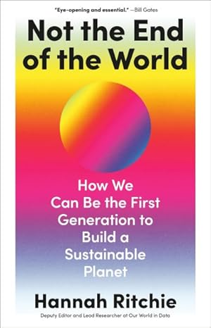Bild des Verk�ufers f�r Not the End of the World : How We Can Be the First Generation to Build a Sustainable Planet zum Verkauf von GreatBookPrices