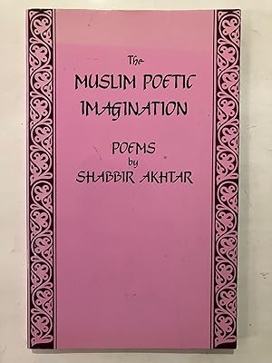 Seller image for The Muslim poetic imagination : poems by Shabbir Akhtar for sale by Joseph Burridge Books