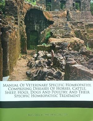 Manual of Veterinary Specific Homeopathy, Comprising Diseases of Horses, Cattle