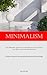 Seller image for Minimalism: The Minimalist Approach To Simplicity In Living, Clearing Your Mind, And Achieving Happiness (The Definitive Strategy For Generating Wealth While Embracing A Minimalist Budget) [Soft Cover ] for sale by booksXpress