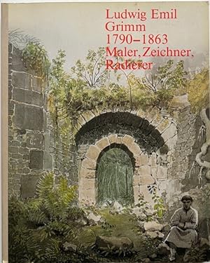 Seller image for Ludwig Emil Grimm. 1790-1863. Maler, Zeichner, Radierer. Ausstellung Kassel, Museum Fridericianum, 1.6.-15.9.1985 ; Hanau, Schlo Steinheim, 16.11.-15.12.1985. for sale by Antiquariat Lohmann