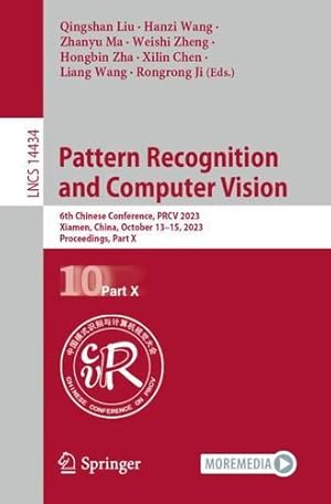 Bild des Verkufers fr Pattern Recognition and Computer Vision: 6th Chinese Conference, PRCV 2023, Xiamen, China, October 13  15, 2023, Proceedings, Part X (Lecture Notes in Computer Science, 14434) [Paperback ] zum Verkauf von booksXpress