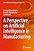 Seller image for A Perspective on Artificial Intelligence in Manufacturing (Studies in Systems, Decision and Control, 436) [Soft Cover ] for sale by booksXpress