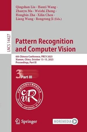 Bild des Verkufers fr Pattern Recognition and Computer Vision: 6th Chinese Conference, PRCV 2023, Xiamen, China, October 13  15, 2023, Proceedings, Part III (Lecture Notes in Computer Science, 14427) [Paperback ] zum Verkauf von booksXpress