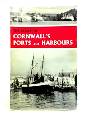 Seller image for The Story of Cornwall's Ports and Harbours for sale by World of Rare Books