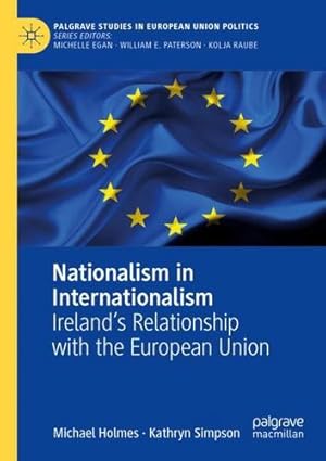 Seller image for Nationalism in Internationalism: Ireland's Relationship with the European Union (Palgrave Studies in European Union Politics) by Holmes, Michael, Simpson, Kathryn [Paperback ] for sale by booksXpress