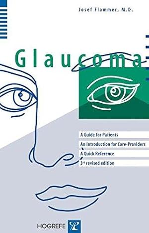 Bild des Verkufers fr Glaucoma: A Guide for Patients, An Introduction for Care-Providers, A Quick Reference zum Verkauf von WeBuyBooks