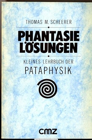 Image du vendeur pour Phantasielsungen : kleines Lehrbuch d. Pataphysik mis en vente par Dennis Wolter