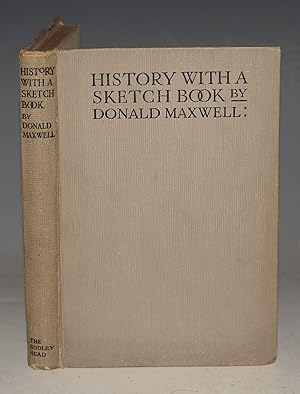 History with a Sketch-Book. Written and Illustrated by Donald Maxwell.