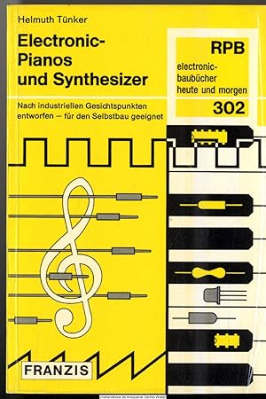 Immagine del venditore per Elektronic-Pianos und Synthesizer : nach industriellen Gesichtspunkten entworfene, jedoch f. d. Selbstbau geeignete Schaltungen venduto da Dennis Wolter