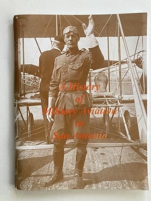 Seller image for A History of Military Aviation in San Antonio for sale by River House Books