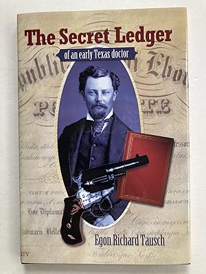 Imagen del vendedor de The Secret Ledger of an Early Texas Doctor: Dr. William Joseph Calhoun Lawrence and the Base, Mean, Low-Down, Trifeling, Lying, Lazy, Hog-Thieving, Indolent, Dogon', Chisel-Fisted, Cheating a la venta por River House Books