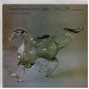 Seller image for Venezianisches Glas, 16. bis 18. Jahrhundert, aus Museen der DDR. Ausstellung August bis Oktober 1981 for sale by Bcherpanorama Zwickau- Planitz