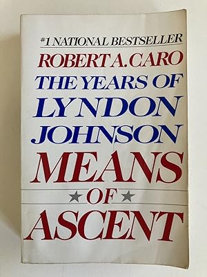 Means of Ascent (The Years of Lyndon Johnson # 2)