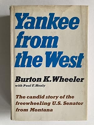 Seller image for (SIGNED) Yankee from the West: The candid, turbulent life story of the Yankee-born U.S. Senator from Montana for sale by River House Books