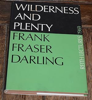 Seller image for Wilderness and Plenty - The Reith Lectures 1969 for sale by CHESIL BEACH BOOKS