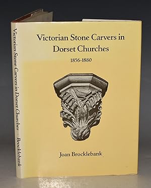 Victorian Stone Carvers in Dorset Churches 1856-1880. with excerpts from the reports of the conse...