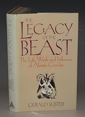 Seller image for The Legacy Of The Beast. The Life, Work and Influence of Aleister Crowley. for sale by PROCTOR / THE ANTIQUE MAP & BOOKSHOP
