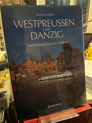 Westpreussen und Danzig. Entdeckungsreise in Bildern.