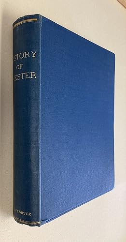 History of Chester: A History of the Ancient City of Chester From the Earliest Times