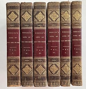 The Life and Pontificate of Leo the Tenth in Six Volumes