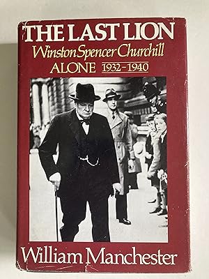 The Last Lion: Winston Spencer Churchill 1932-1940 Alone