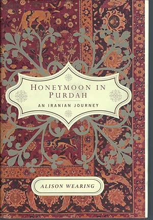 Honeymoon in Purdah An Iranian Journey